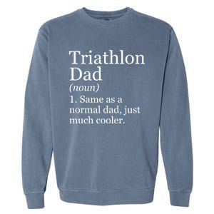 Triathlon Dad Definition Funny Sarcastic Sports Gift Garment-Dyed Sweatshirt