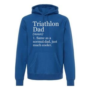 Triathlon Dad Definition Funny Sarcastic Sports Gift Premium Hoodie