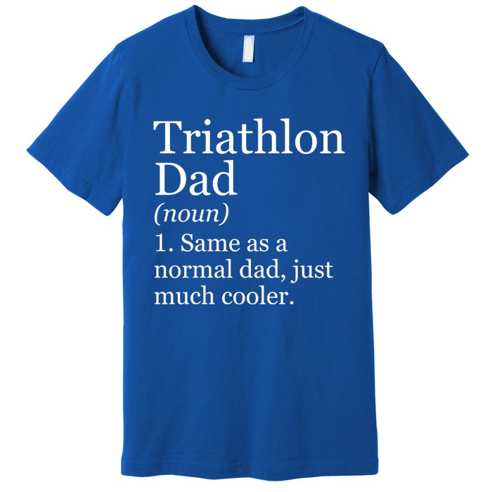 Triathlon Dad Definition Funny Sarcastic Sports Gift Premium T-Shirt