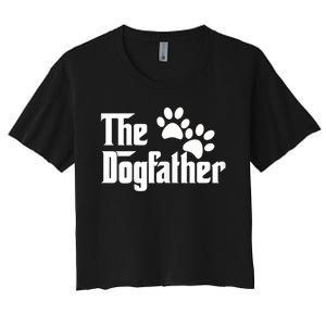 The Dogfather Dog Father Pet Owner Women's Crop Top Tee