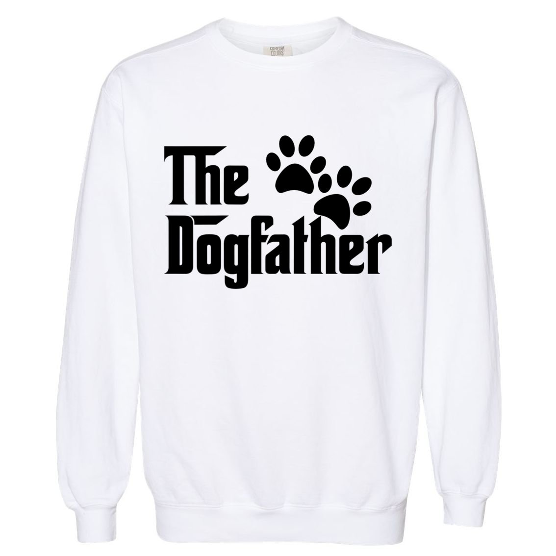 The Dogfather Dog Father Pet Owner Garment-Dyed Sweatshirt