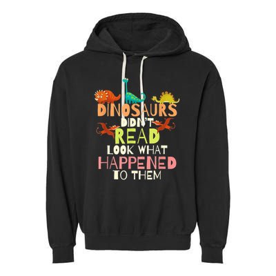 Teacher Dinosaurs Didn't Read Look What Happened To Them Garment-Dyed Fleece Hoodie