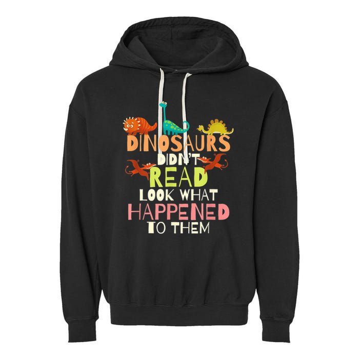Teacher Dinosaurs Didn't Read Look What Happened To Them Garment-Dyed Fleece Hoodie