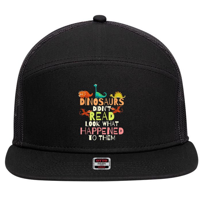 Teacher Dinosaurs Didn't Read Look What Happened To Them 7 Panel Mesh Trucker Snapback Hat