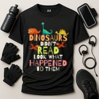 Teacher Dinosaurs Didn't Read Look What Happened To Them Performance Shirt