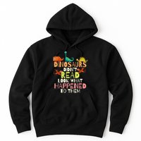 Teacher Dinosaurs Didn't Read Look What Happened To Them Hoodie