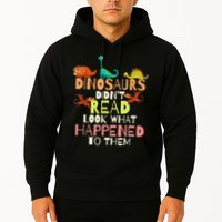 Teacher Dinosaurs Didn't Read Look What Happened To Them Hoodie