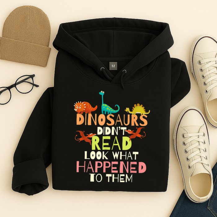 Teacher Dinosaurs Didn't Read Look What Happened To Them Hoodie