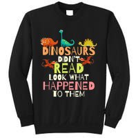 Teacher Dinosaurs Didn't Read Look What Happened To Them Sweatshirt