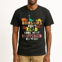 Teacher Dinosaurs Didn't Read Look What Happened To Them Tall T-Shirt