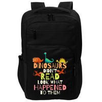 Teacher Dinosaurs Didn't Read Look What Happened To Them Impact Tech Backpack