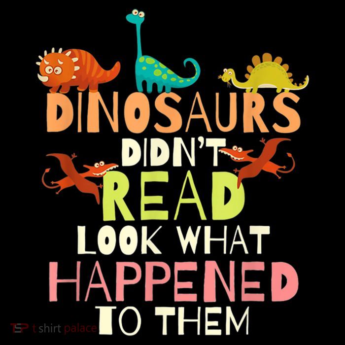 Teacher Dinosaurs Didn't Read Look What Happened To Them Button