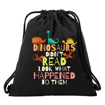 Teacher Dinosaurs Didn't Read Look What Happened To Them Drawstring Bag