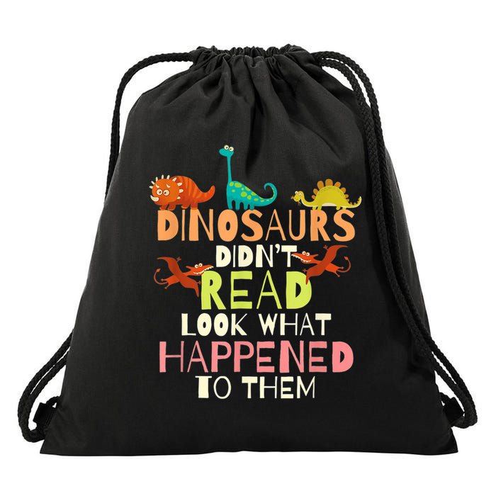Teacher Dinosaurs Didn't Read Look What Happened To Them Drawstring Bag