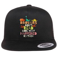 Teacher Dinosaurs Didn't Read Look What Happened To Them Flat Bill Trucker Hat