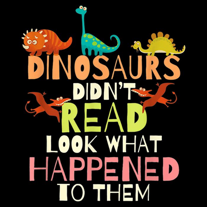 Teacher Dinosaurs Didn't Read Look What Happened To Them 16 in Basic Backpack