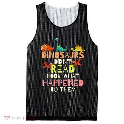 Teacher Dinosaurs Didn't Read Look What Happened To Them Mesh Reversible Basketball Jersey Tank