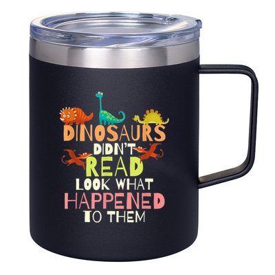 Teacher Dinosaurs Didn't Read Look What Happened To Them 12oz Stainless Steel Coffee Mug