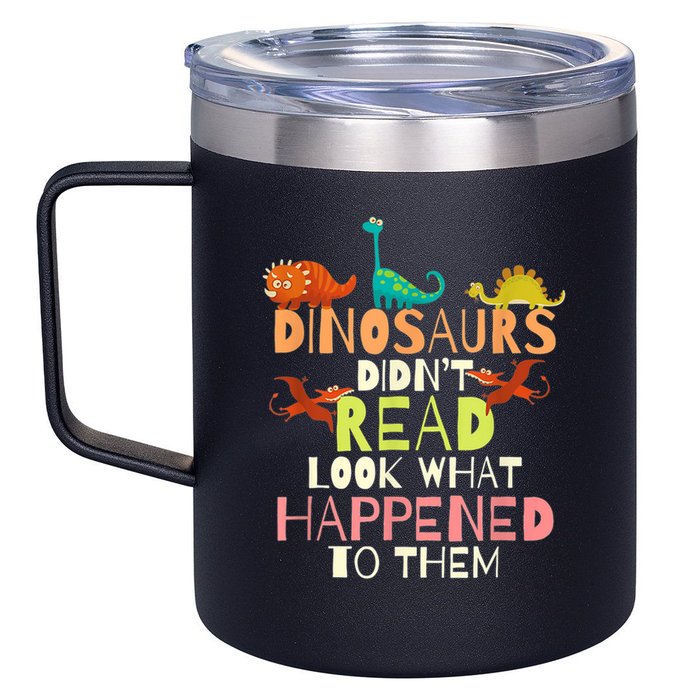 Teacher Dinosaurs Didn't Read Look What Happened To Them 12oz Stainless Steel Coffee Mug