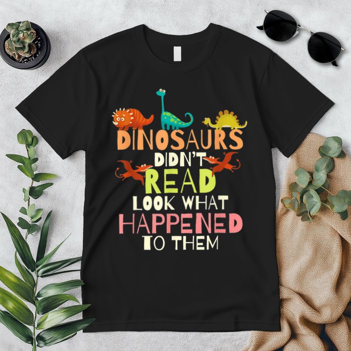 Teacher Dinosaurs Didn't Read Look What Happened To Them Premium T-Shirt