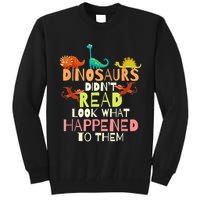Teacher Dinosaurs Didn't Read Look What Happened To Them Tall Sweatshirt