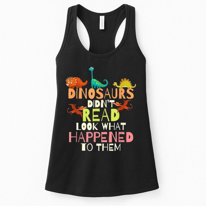 Teacher Dinosaurs Didn't Read Look What Happened To Them Womens Tank Top