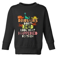 Teacher Dinosaurs Didn't Read Look What Happened To Them Toddler Sweatshirt