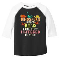 Teacher Dinosaurs Didn't Read Look What Happened To Them Toddler Fine Jersey T-Shirt