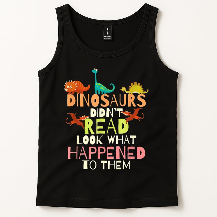 Teacher Dinosaurs Didn't Read Look What Happened To Them Tank Top