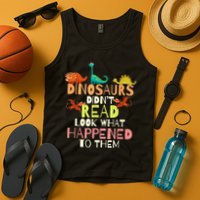Teacher Dinosaurs Didn't Read Look What Happened To Them Tank Top