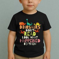 Teacher Dinosaurs Didn't Read Look What Happened To Them Toddler T-Shirt