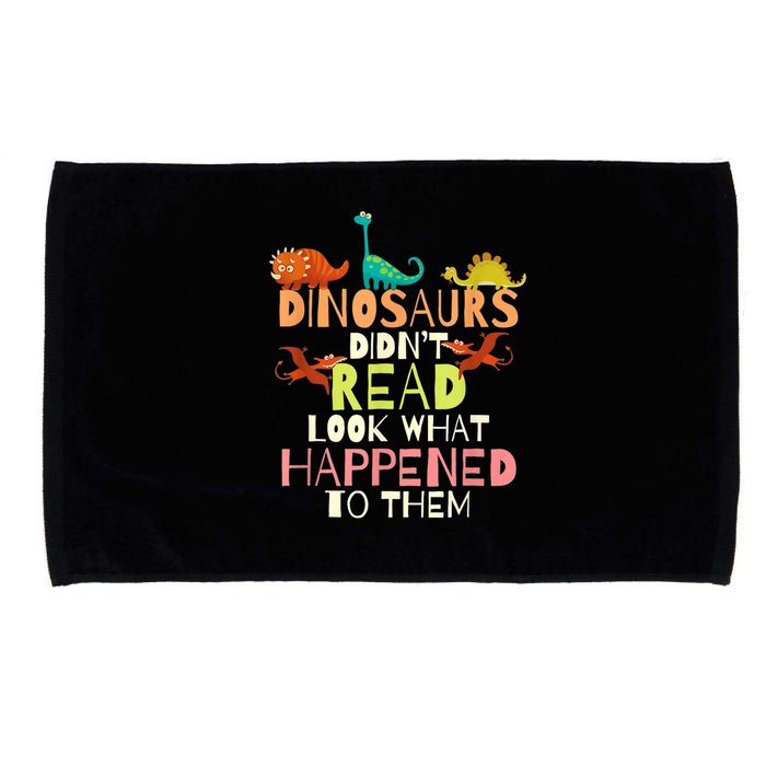 Teacher Dinosaurs Didn't Read Look What Happened To Them Microfiber Hand Towel