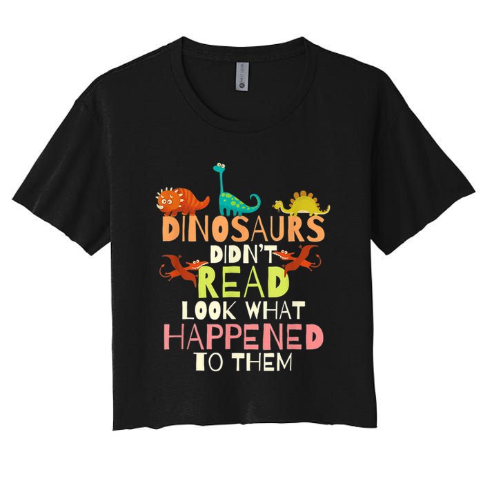 Teacher Dinosaurs Didn't Read Look What Happened To Them Crop Top