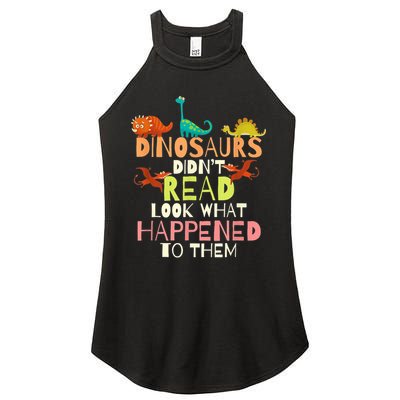 Teacher Dinosaurs Didn't Read Look What Happened To Them Women's Perfect Tri Rocker Tank