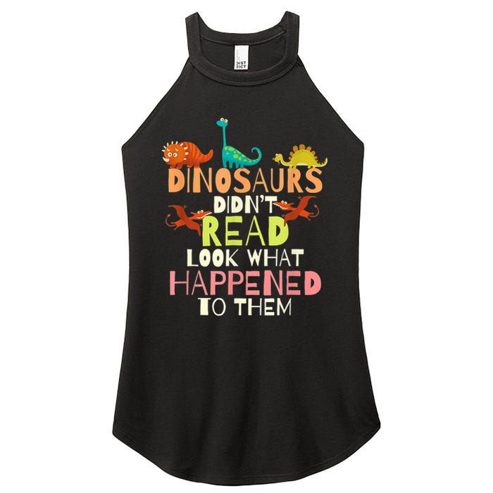 Teacher Dinosaurs Didn't Read Look What Happened To Them Women's Perfect Tri Rocker Tank