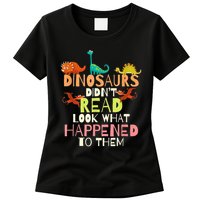 Teacher Dinosaurs Didn't Read Look What Happened To Them Womens T-Shirt
