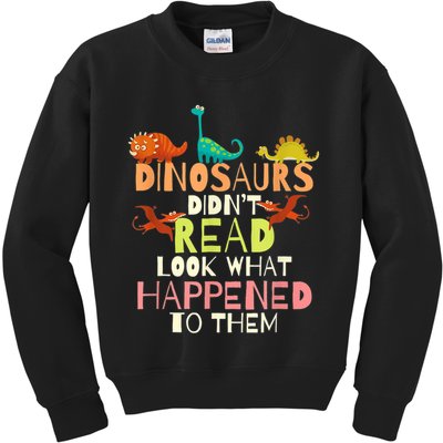 Teacher Dinosaurs Didn't Read Look What Happened To Them Kids Sweatshirt
