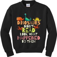 Teacher Dinosaurs Didn't Read Look What Happened To Them Kids Sweatshirt