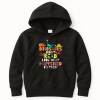 Teacher Dinosaurs Didn't Read Look What Happened To Them Kids Hoodie