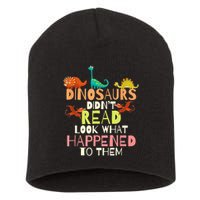 Teacher Dinosaurs Didn't Read Look What Happened To Them Short Acrylic Beanie