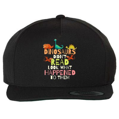 Teacher Dinosaurs Didn't Read Look What Happened To Them Wool Snapback Cap