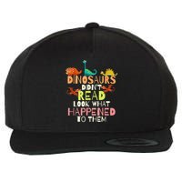 Teacher Dinosaurs Didn't Read Look What Happened To Them Wool Snapback Cap