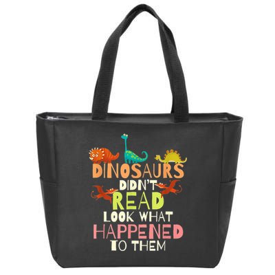 Teacher Dinosaurs Didn't Read Look What Happened To Them Zip Tote Bag