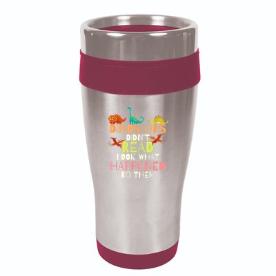 Teacher Dinosaurs Didn't Read Look What Happened To Them 16oz Travel Tumbler