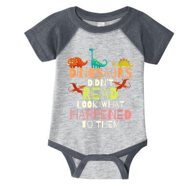 Teacher Dinosaurs Didn't Read Look What Happened To Them Infant Baby Jersey Bodysuit