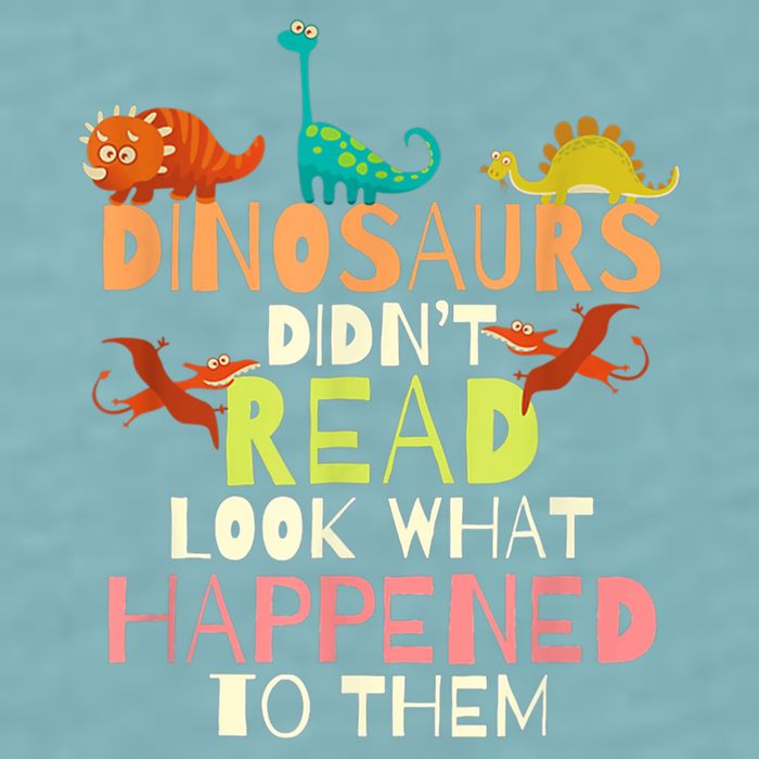 Teacher Dinosaurs Didn't Read Look What Happened To Them Sueded Cloud Jersey T-Shirt