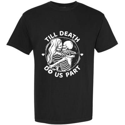 Till Death Do Us Part Funny Skeleton Couple Kissing Garment-Dyed Heavyweight T-Shirt