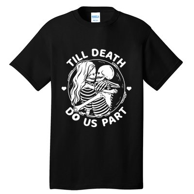 Till Death Do Us Part Funny Skeleton Couple Kissing Tall T-Shirt