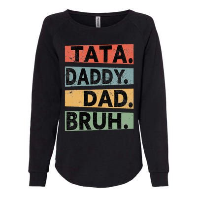 Tata Daddy Dad Bruh Fathers Day Womens California Wash Sweatshirt