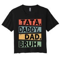 Tata Daddy Dad Bruh Fathers Day Women's Crop Top Tee